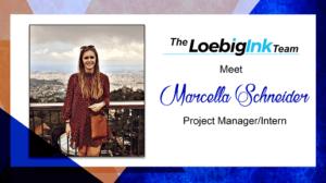 Marcella Schneider, Loebig Ink Project manager/Intern