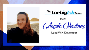 Angela Martinez - Lead Wix Developer at Loebig Ink