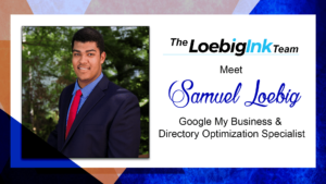 Samuel Loebig - Google My Business and Directory Optimization Specialist at Loebig Ink